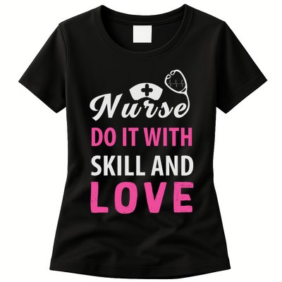 Nurses Do It With Skill And Love Womens T-Shirt