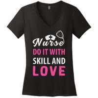 Nurses Do It With Skill And Love Women's V-Neck T-Shirt