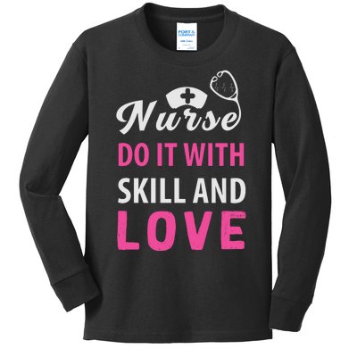 Nurses Do It With Skill And Love Kids Long Sleeve Shirt