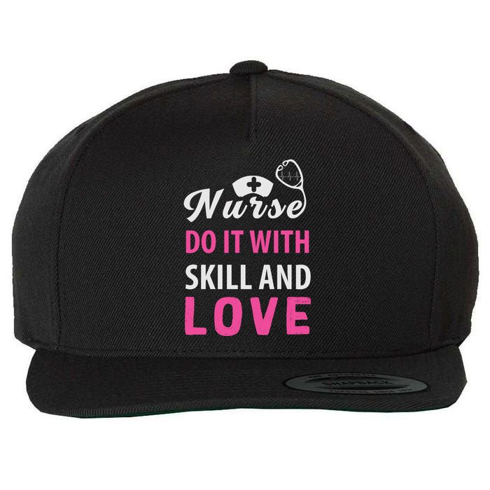 Nurses Do It With Skill And Love Wool Snapback Cap