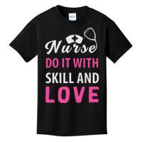 Nurses Do It With Skill And Love Kids T-Shirt