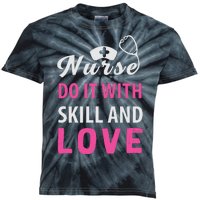 Nurses Do It With Skill And Love Kids Tie-Dye T-Shirt