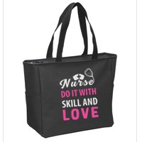 Nurses Do It With Skill And Love Zip Tote Bag