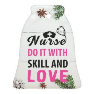 Nurses Do It With Skill And Love Ceramic Bell Ornament