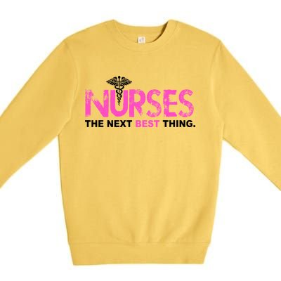 Nurses The Next Best Thing Premium Crewneck Sweatshirt