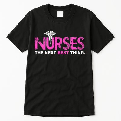Nurses The Next Best Thing Tall T-Shirt