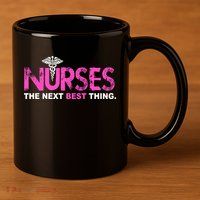 Nurses The Next Best Thing 11oz C Handle Ceramic Mug