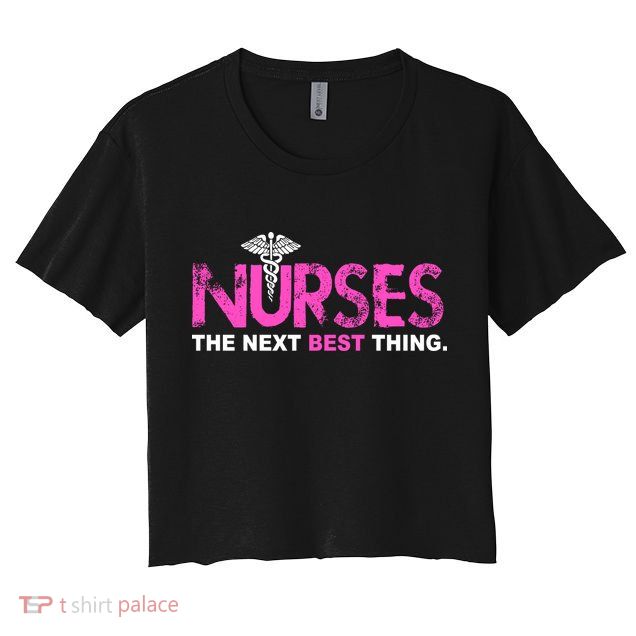 Nurses The Next Best Thing Crop Top