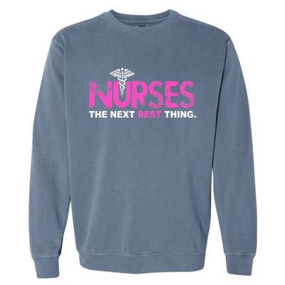 Nurses The Next Best Thing Garment-Dyed Sweatshirt