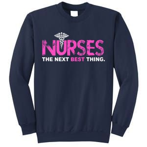 Nurses The Next Best Thing Sweatshirt