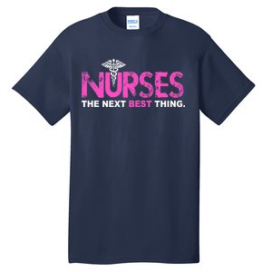 Nurses The Next Best Thing Tall T-Shirt