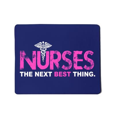 Nurses The Next Best Thing Mousepad