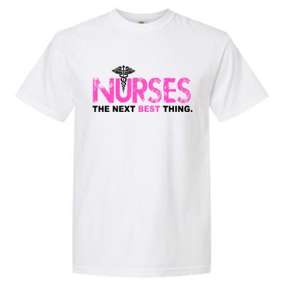 Nurses The Next Best Thing Garment-Dyed Heavyweight T-Shirt