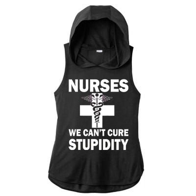 Nurses We Can't Cure Stupidity Ladies PosiCharge Tri-Blend Wicking Draft Hoodie Tank