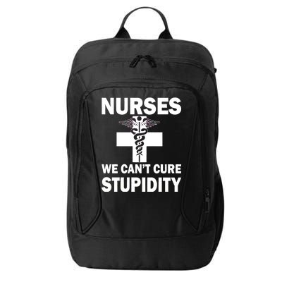 Nurses We Can't Cure Stupidity City Backpack