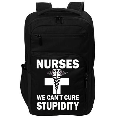 Nurses We Can't Cure Stupidity Impact Tech Backpack