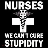 Nurses We Can't Cure Stupidity Button