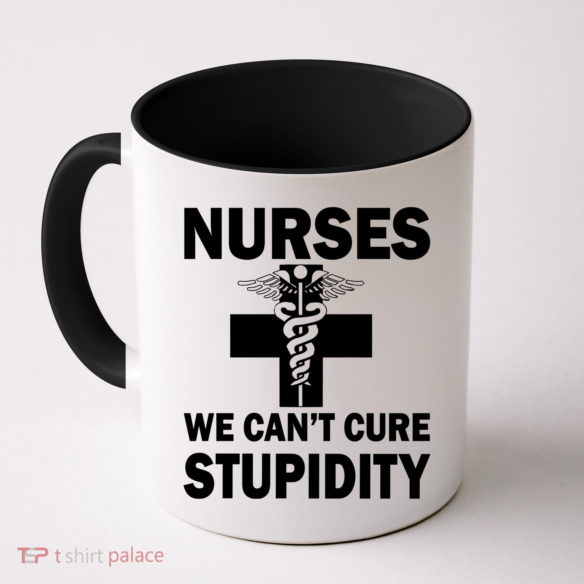 Nurses We Can't Cure Stupidity Coffee Mug
