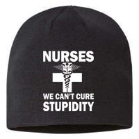 Nurses We Can't Cure Stupidity Sustainable Beanie