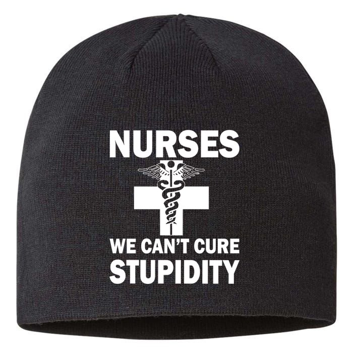 Nurses We Can't Cure Stupidity Sustainable Beanie