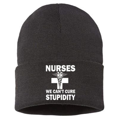 Nurses We Can't Cure Stupidity Sustainable Knit Beanie