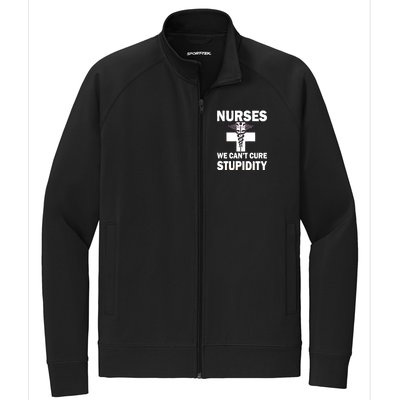 Nurses We Can't Cure Stupidity Stretch Full-Zip Cadet Jacket