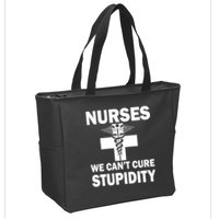 Nurses We Can't Cure Stupidity Zip Tote Bag