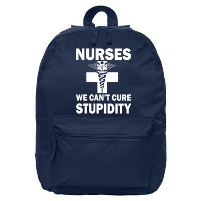 Nurses We Can't Cure Stupidity 16 in Basic Backpack