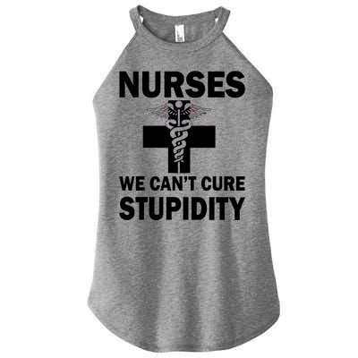 Nurses We Can't Cure Stupidity Women’s Perfect Tri Rocker Tank