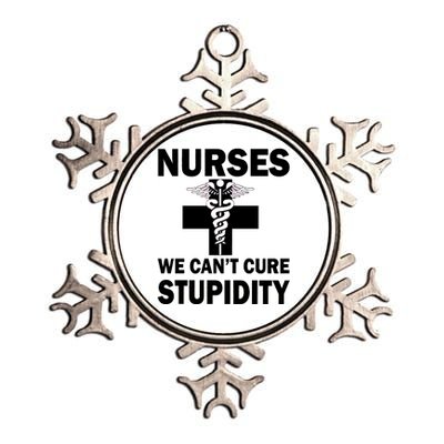 Nurses We Can't Cure Stupidity Metallic Star Ornament