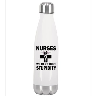 Nurses We Can't Cure Stupidity Stainless Steel Insulated Water Bottle