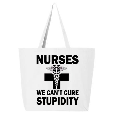 Nurses We Can't Cure Stupidity 25L Jumbo Tote