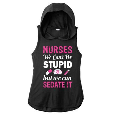 Nurses We Can't Fix Stupid But We Can Sedate It Ladies PosiCharge Tri-Blend Wicking Draft Hoodie Tank