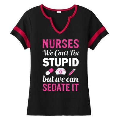 Nurses We Can't Fix Stupid But We Can Sedate It Ladies Halftime Notch Neck Tee