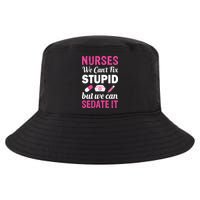 Nurses We Can't Fix Stupid But We Can Sedate It Cool Comfort Performance Bucket Hat