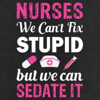 Nurses We Can't Fix Stupid But We Can Sedate It Cool Comfort Performance Bucket Hat