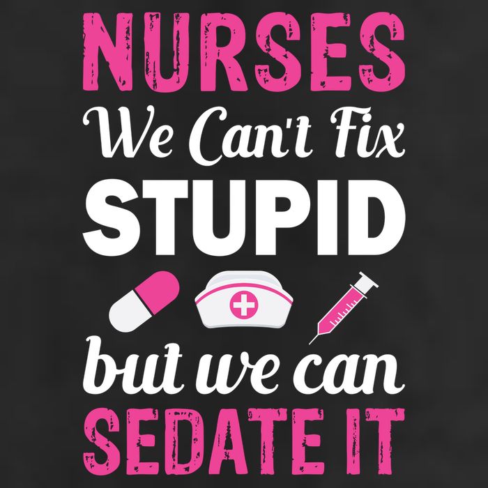 Nurses We Can't Fix Stupid But We Can Sedate It Cool Comfort Performance Bucket Hat