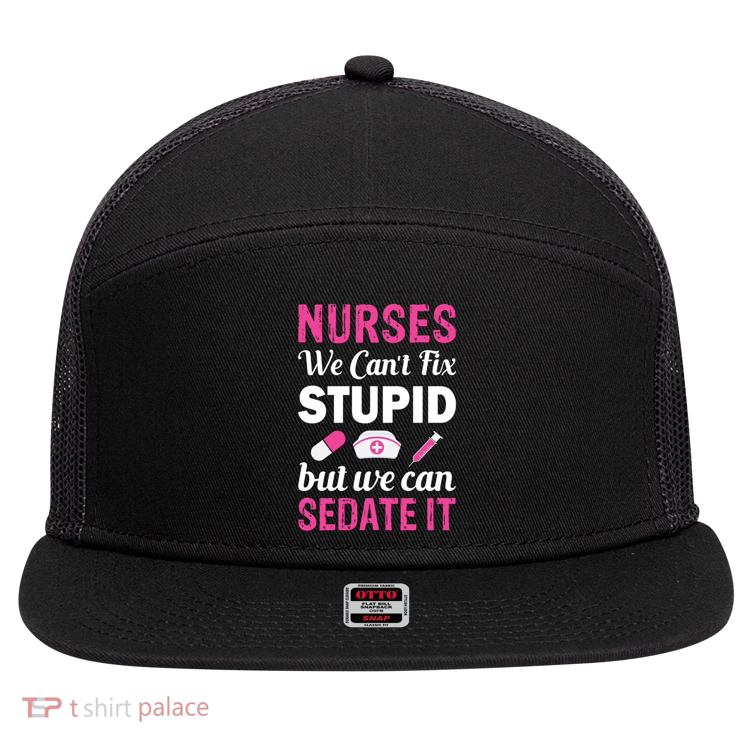 Nurses We Can't Fix Stupid But We Can Sedate It 7 Panel Mesh Trucker Snapback Hat