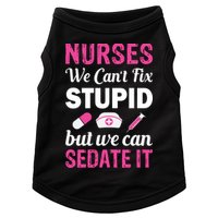 Nurses We Can't Fix Stupid But We Can Sedate It Doggie Tank