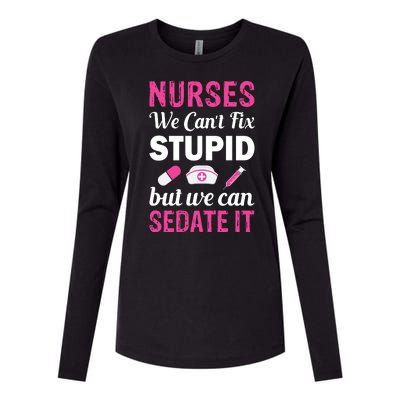 Nurses We Can't Fix Stupid But We Can Sedate It Womens Cotton Relaxed Long Sleeve T-Shirt