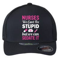 Nurses We Can't Fix Stupid But We Can Sedate It Flexfit Unipanel Trucker Cap