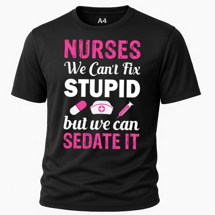 Nurses We Can't Fix Stupid But We Can Sedate It Performance Shirt