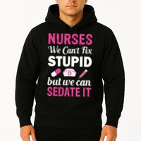 Nurses We Can't Fix Stupid But We Can Sedate It Hoodie