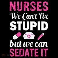 Nurses We Can't Fix Stupid But We Can Sedate It Hoodie