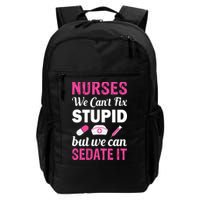 Nurses We Can't Fix Stupid But We Can Sedate It Backpack