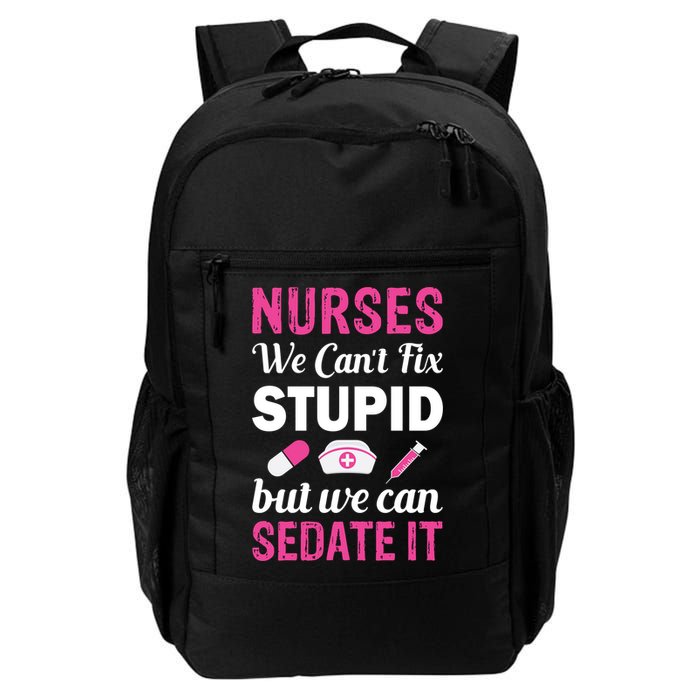 Nurses We Can't Fix Stupid But We Can Sedate It Backpack