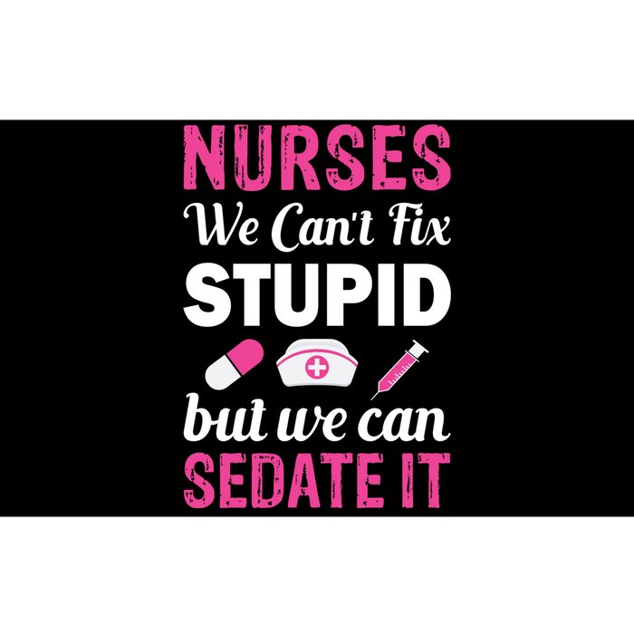 Nurses We Can't Fix Stupid But We Can Sedate It Bumper Sticker