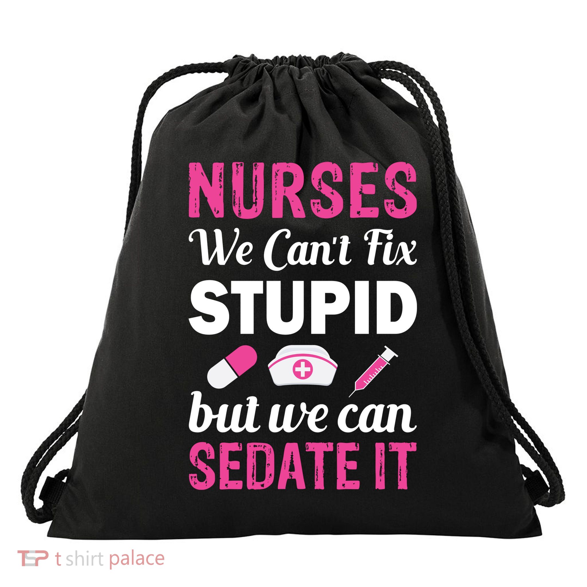 Nurses We Can't Fix Stupid But We Can Sedate It Drawstring Bag
