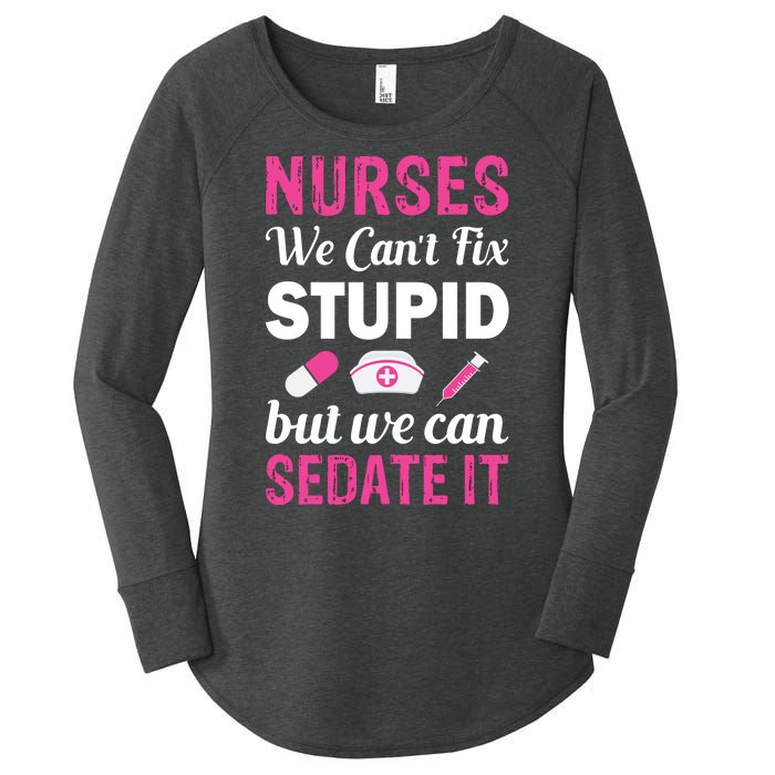 Nurses We Can't Fix Stupid But We Can Sedate It Women's Perfect Tri Tunic Long Sleeve Shirt