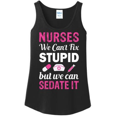 Nurses We Can't Fix Stupid But We Can Sedate It Ladies Essential Tank